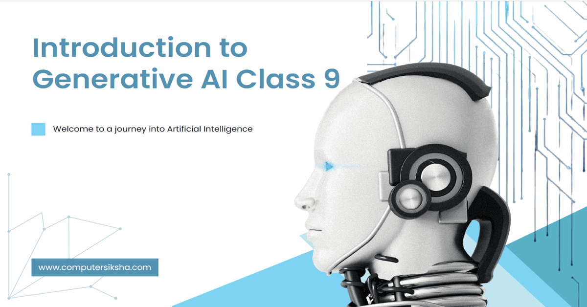 Introduction to Generative AI Class 9 - Computer Siksha