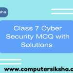 Class 7 Cyber Security MCQ with Solutions