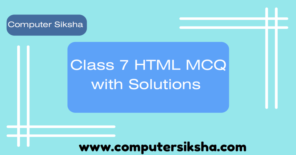 Class 7 HTML MCQ with Solutions