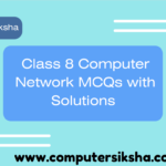 Class 8 Computer Network MCQ with Solutions