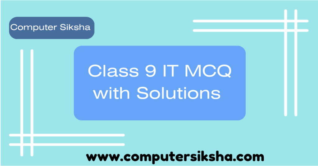 Class 9 IT MCQ with Solutions