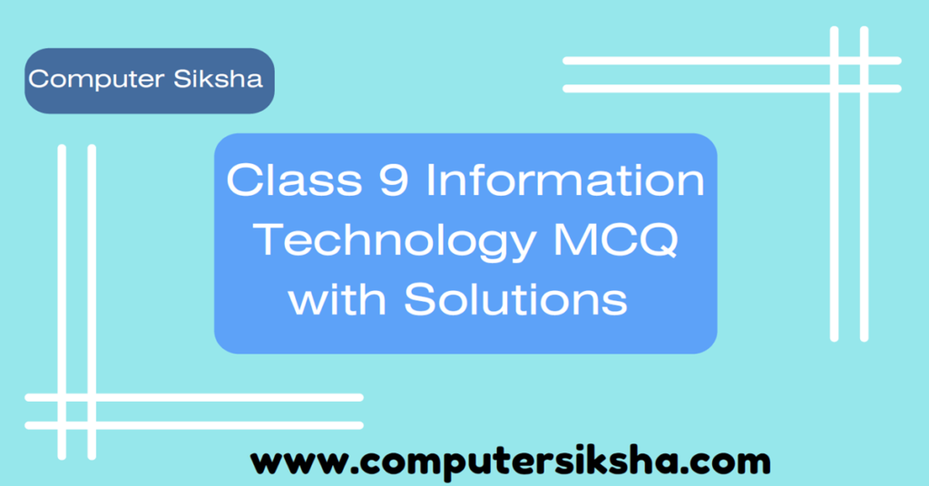 Class 9 Information Technology MCQ with Solution